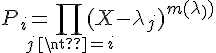 \Large{P_{i}=\Bigprod_{j\neq i}(X-\lambda_{j})^{m(\lambda_j)}}